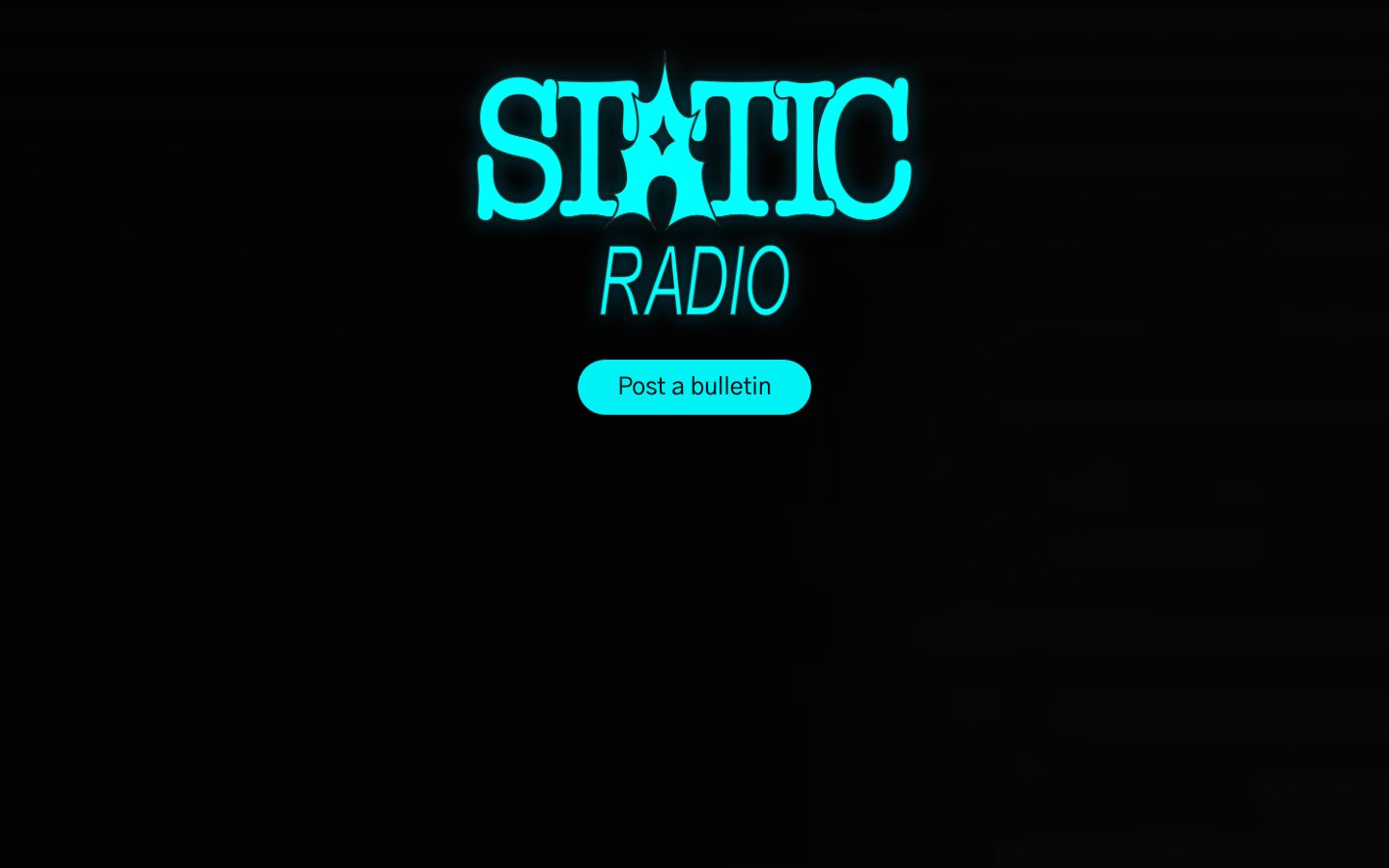 staticradio.app — the cyan STATIC RADIO wordmark with the spiky-A star at the top of a dark surface, a Post a bulletin pill button beneath it, and a slowly-rotating get the app ring below that. No other chrome.